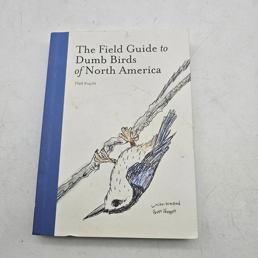 The Field Guide To Dumb Birds Of North America Matthew Kracht 2019 Paperback